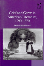 From the Bibliography: Grief and Genre in American Literature, 1790-1870 (2011) by Desirée Henderson